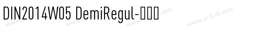 DIN2014W05 DemiRegul字体转换 DIN2014W05 DemiRegul字体转换